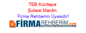 TEB+Kızıltepe+Şubesi+Mardin Firma+Rehberim+Üyesidir!