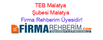 TEB+Malatya+Şubesi+Malatya Firma+Rehberim+Üyesidir!