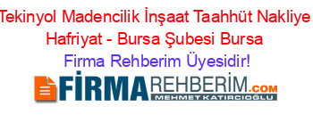 Tekinyol+Madencilik+İnşaat+Taahhüt+Nakliye+Hafriyat+-+Bursa+Şubesi+Bursa Firma+Rehberim+Üyesidir!