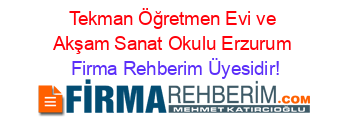 Tekman+Öğretmen+Evi+ve+Akşam+Sanat+Okulu+Erzurum Firma+Rehberim+Üyesidir!