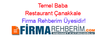 Temel+Baba+Restaurant+Çanakkale Firma+Rehberim+Üyesidir!