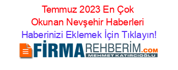 Temmuz+2023+En+Çok+Okunan+Nevşehir+Haberleri Haberinizi+Eklemek+İçin+Tıklayın!