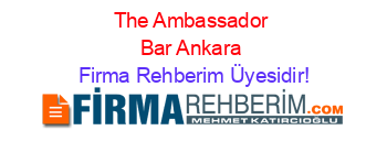 The+Ambassador+Bar+Ankara Firma+Rehberim+Üyesidir!
