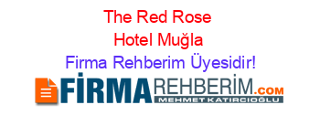 The+Red+Rose+Hotel+Muğla Firma+Rehberim+Üyesidir!