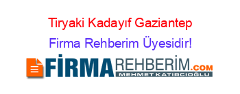 Tiryaki+Kadayıf+Gaziantep Firma+Rehberim+Üyesidir!