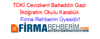 TOKİ+Cevizkent+Bahaddin+Gazi+İlköğretim+Okulu+Karabük Firma+Rehberim+Üyesidir!