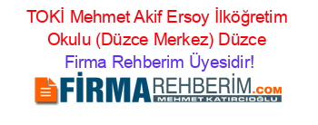 TOKİ+Mehmet+Akif+Ersoy+İlköğretim+Okulu+(Düzce+Merkez)+Düzce Firma+Rehberim+Üyesidir!