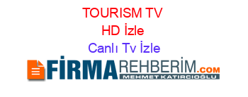 TOURISM+TV+HD+İzle Canlı+Tv+İzle