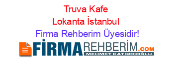 Truva+Kafe+Lokanta+İstanbul Firma+Rehberim+Üyesidir!