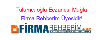 Tulumcuoğlu+Eczanesi+Muğla Firma+Rehberim+Üyesidir!