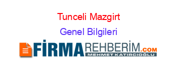 Tunceli+Mazgirt Genel+Bilgileri