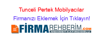 Tunceli+Pertek+Mobilyacılar Firmanızı+Eklemek+İçin+Tıklayın!