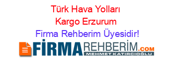 Türk+Hava+Yolları+Kargo+Erzurum Firma+Rehberim+Üyesidir!