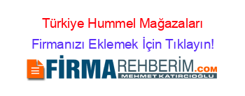 Türkiye+Hummel+Mağazaları Firmanızı+Eklemek+İçin+Tıklayın!