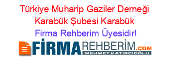 Türkiye+Muharip+Gaziler+Derneği+Karabük+Şubesi+Karabük Firma+Rehberim+Üyesidir!