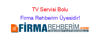 TV+Servisi+Bolu Firma+Rehberim+Üyesidir!