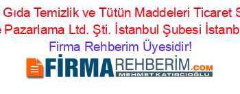 Ülkem+Gıda+Temizlik+ve+Tütün+Maddeleri+Ticaret+Sanayi+ve+Pazarlama+Ltd.+Şti.+İstanbul+Şubesi+İstanbul Firma+Rehberim+Üyesidir!
