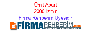 Ümit+Apart+2000+İzmir Firma+Rehberim+Üyesidir!