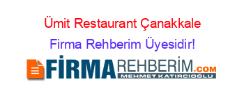 Ümit+Restaurant+Çanakkale Firma+Rehberim+Üyesidir!