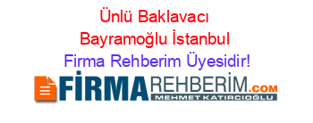 Ünlü+Baklavacı+Bayramoğlu+İstanbul Firma+Rehberim+Üyesidir!