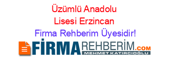 Üzümlü+Anadolu+Lisesi+Erzincan Firma+Rehberim+Üyesidir!