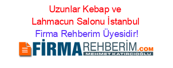 Uzunlar+Kebap+ve+Lahmacun+Salonu+İstanbul Firma+Rehberim+Üyesidir!