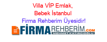 Villa+VİP+Emlak,+Bebek+İstanbul Firma+Rehberim+Üyesidir!
