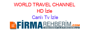 WORLD+TRAVEL+CHANNEL+HD+İzle Canlı+Tv+İzle