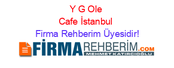 Y+G+Ole+Cafe+İstanbul Firma+Rehberim+Üyesidir!