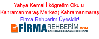 Yahya+Kemal+İlköğretim+Okulu+(Kahramanmaraş+Merkez)+Kahramanmaraş Firma+Rehberim+Üyesidir!