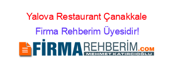 Yalova+Restaurant+Çanakkale Firma+Rehberim+Üyesidir!