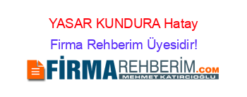 YASAR+KUNDURA+Hatay Firma+Rehberim+Üyesidir!