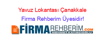 Yavuz+Lokantası+Çanakkale Firma+Rehberim+Üyesidir!