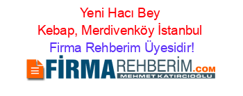 Yeni+Hacı+Bey+Kebap,+Merdivenköy+İstanbul Firma+Rehberim+Üyesidir!