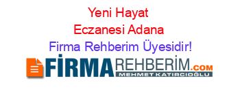 Yeni+Hayat+Eczanesi+Adana Firma+Rehberim+Üyesidir!