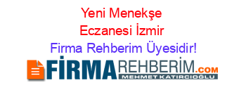 Yeni+Menekşe+Eczanesi+İzmir Firma+Rehberim+Üyesidir!