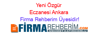 Yeni+Özgür+Eczanesi+Ankara Firma+Rehberim+Üyesidir!