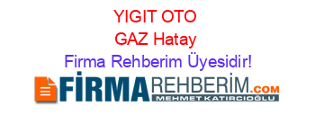 YIGIT+OTO+GAZ+Hatay Firma+Rehberim+Üyesidir!