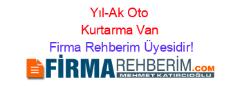 Yıl-Ak+Oto+Kurtarma+Van Firma+Rehberim+Üyesidir!
