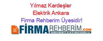 Yılmaz+Kardeşler+Elektrik+Ankara Firma+Rehberim+Üyesidir!