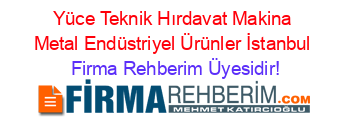 Yüce+Teknik+Hırdavat+Makina+Metal+Endüstriyel+Ürünler+İstanbul Firma+Rehberim+Üyesidir!
