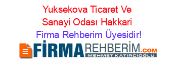 Yuksekova+Ticaret+Ve+Sanayi+Odası+Hakkari Firma+Rehberim+Üyesidir!