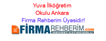 Yuva+İlköğretim+Okulu+Ankara Firma+Rehberim+Üyesidir!