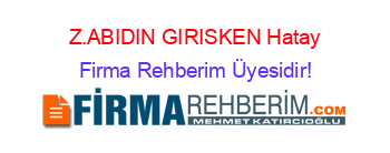 Z.ABIDIN+GIRISKEN+Hatay Firma+Rehberim+Üyesidir!