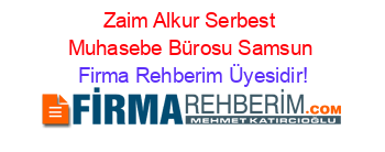 Zaim+Alkur+Serbest+Muhasebe+Bürosu+Samsun Firma+Rehberim+Üyesidir!