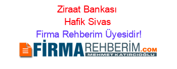 Ziraat+Bankası+Hafik+Sivas Firma+Rehberim+Üyesidir!