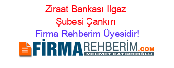 Ziraat+Bankası+Ilgaz+Şubesi+Çankırı Firma+Rehberim+Üyesidir!