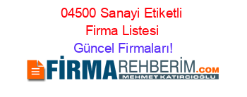 04500+Sanayi+Etiketli+Firma+Listesi Güncel+Firmaları!