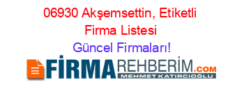 06930+Akşemsettin,+Etiketli+Firma+Listesi Güncel+Firmaları!