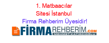 1.+Matbaacılar+Sitesi+İstanbul Firma+Rehberim+Üyesidir!